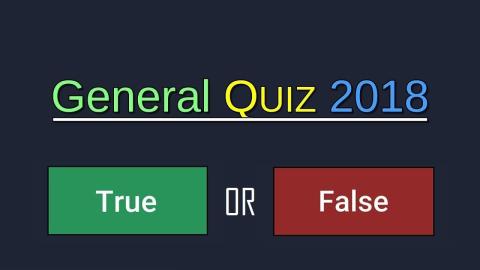 General Quiz 2018 - True OR False截图2