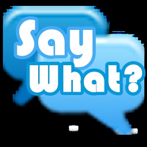 Say What? Mobile Game