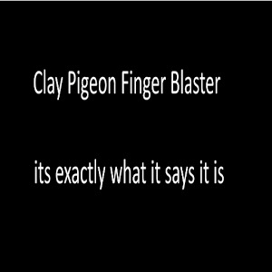 Clay Pigeon Finger Blaster