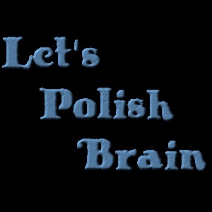Let's polish yours brain
