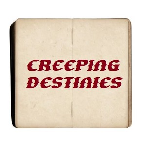 Creeping Destinies