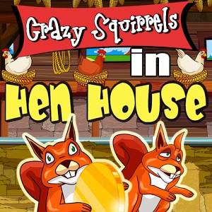 Crazy Squirrels - Hen House