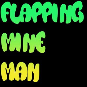 Flapping Mine Man
