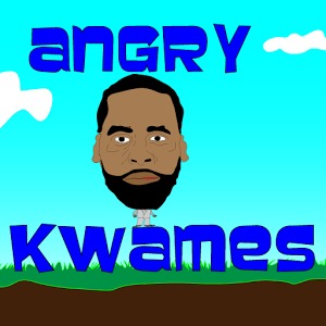 Angry Kwames