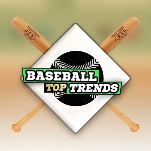 Baseball Top Trends
