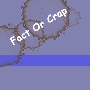 Daily Fact Or Crap