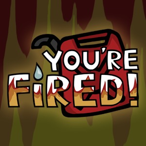 You're Fired!