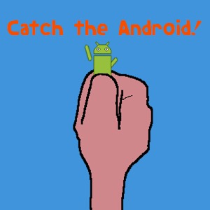 Catch The Android!