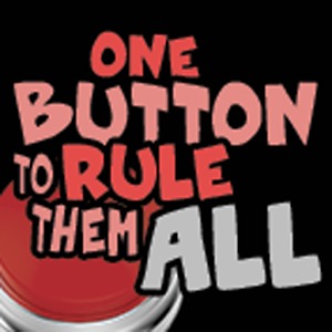 One Button To Rule Them All