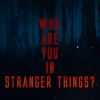 Who are you in Stranger Things?