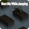 Dont Die While Jumping