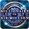 Millionaire Or Ten Million Dollars