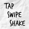 Tap Swipe Shake