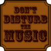 Dont Disturb The Music