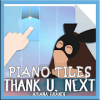 Ariana Grande Piano Tiles - Thank U Next