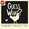 Guess What? ** Chicken Shooter In Space * 2019