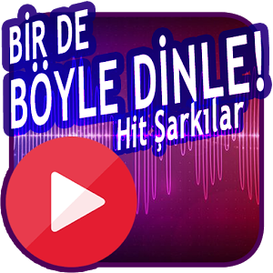 * Bir de Böyle Dinle! Türkçe Hit Şarkılar