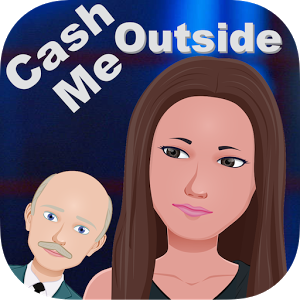 Cash me outside