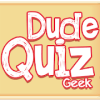 Dude Quiz: Geek