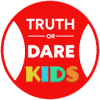 Truth or Dare Kids. You Dare?