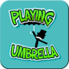 Playing Umbrella