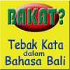 BAKKAT BALI (Tebak Kata dlm bhs Bali)