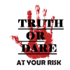 Truth Or Dare - At Your Risk