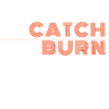 Catch Burn