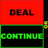 Deal or Continue